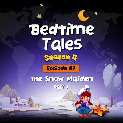 The Snow Maiden Part 1 | Bedtime Tales S4E87
