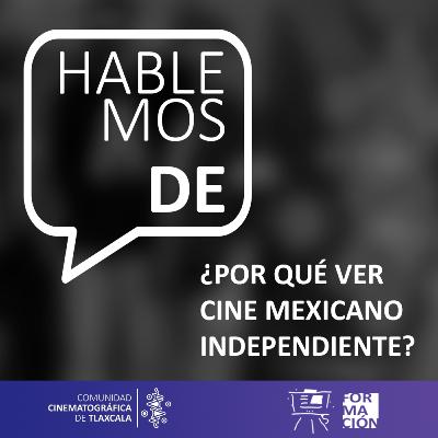 ¿Por qué ver Cine Mexicano Independiente? ¿Por qué ver Cine Mexicano Independiente?