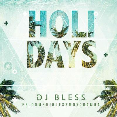 Dj Bless - Holidays Dj Bless - Holidays