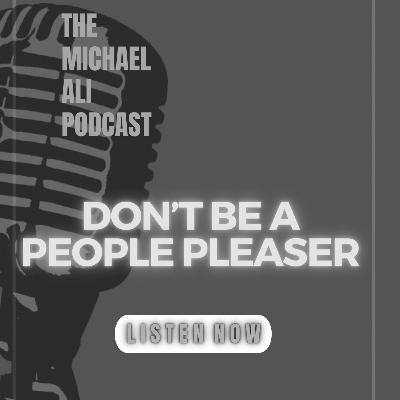 Don’t Be a People Pleaser Don’t Be a People Pleaser