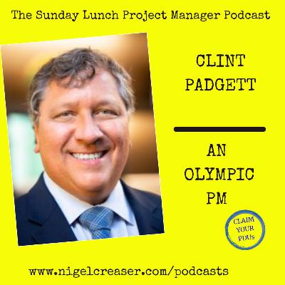 #197 Clint Padgett, An Olympic Project Manager