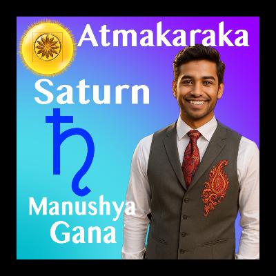 Saturn as Atmakaraka in Manushya Gana — Sanctifying Work, Not Escaping It (Vedic Soul Path) Saturn as Atmakaraka in Manushya Gana — Sanctifying Work, Not Escaping It (Vedic Soul Path)