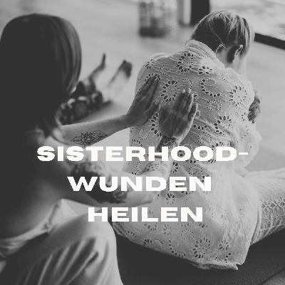 Die Sisterhood-Wunde: Ausschluss, Scham & meine Heilung im Frauenkreis