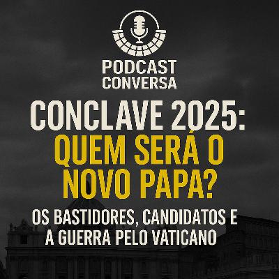 #394 Conclave 2025: Quem Será o Novo Papa? Os Bastidores, Candidatos e a Guerra pelo Vaticano #394 Conclave 2025: Quem Será o Novo Papa? Os Bastidores, Candidatos e a Guerra pelo Vaticano