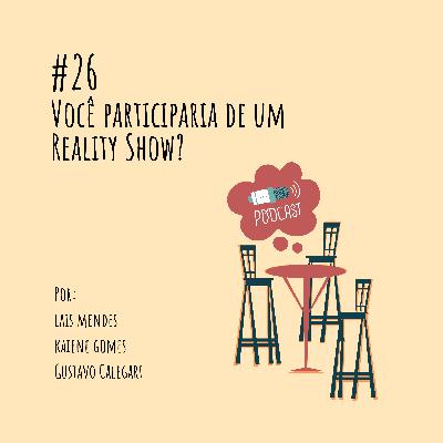 Você participaria de um Reality Show?