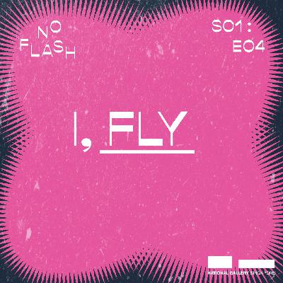 Unstill Life: I, FLY Unstill Life: I, FLY