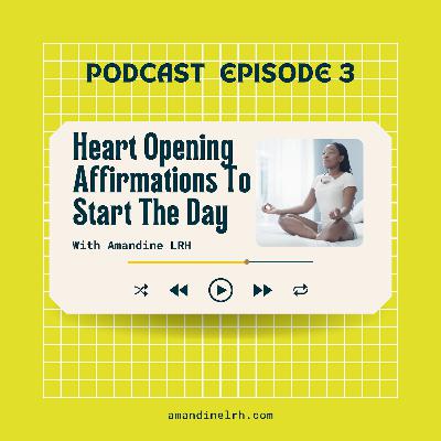 Heart Opening Affirmations To Start Each Day