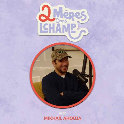 Saison 1 - Épisode 15 - Mickail Ahooja