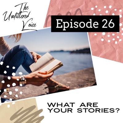 Episode 26: What are your stories?