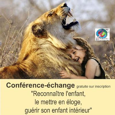 Conférence "Reconnaître l'enfant, le mettre en éloge, guérir son enfant intérieur."