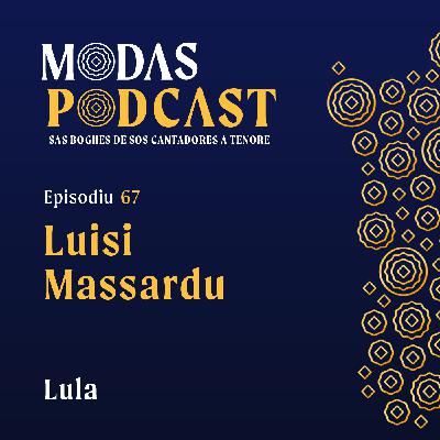 Ep. 67: Luisi Massardu, Lula