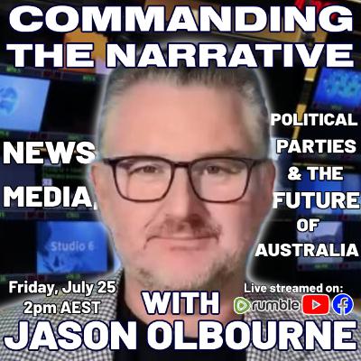 News Media, Political Parties & the Future of Australia - With Jason Olbourne - CtN91