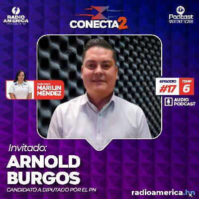 Episodio #17| T6 Conecta2 con Arnold Burgos, candidato a diputado por el PN