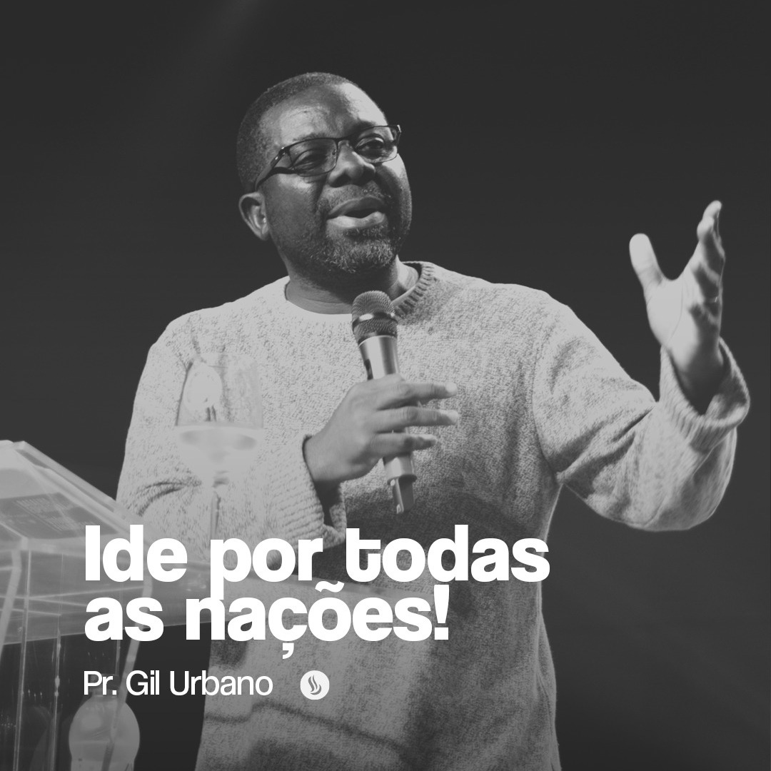 Ide por todas as nações! | Pr. Gil Urbano episode artwork