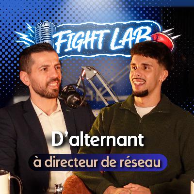 D'alternant à directeur de réseau - Podcast Fight Lab, avec Marvin et Stan
