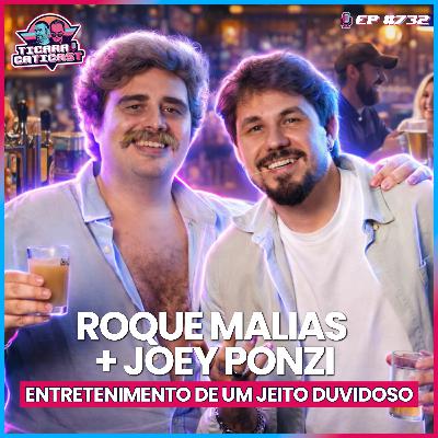 EP 732 - ROQUE MALIAS E JOEY PONZI EP 732 - ROQUE MALIAS E JOEY PONZI