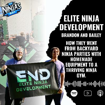 Ep. 22 Elite Ninja Development with Brandon and Bailey