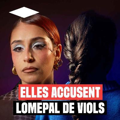 Lomepal accusé de viols : les témoignages inédits de deux plaignantes