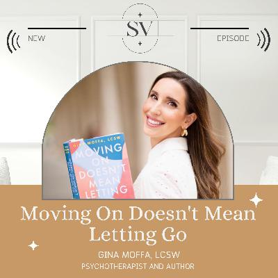 Gina Moffa- Moving On Doesn't Mean Letting Go