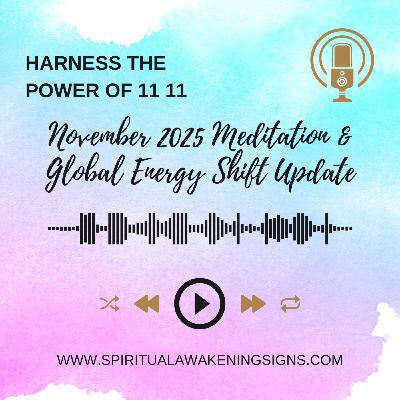 Harness the Power of 1111: November 2025 Meditation & Global Energy Shift Update Harness the Power of 1111: November 2025 Meditation & Global Energy Shift Update