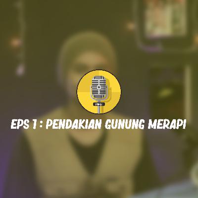POD-EX | Eps 1 : Pendakian Gunung Merapi (PART 1)