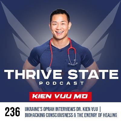 236. Ukraine's Oprah Interviews Dr. Kien Vuu | Biohacking Consciousness & The Energy of Healing 236. Ukraine's Oprah Interviews Dr. Kien Vuu | Biohacking Consciousness & The Energy of Healing