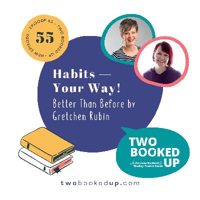 TBU#55: Habits — Your Way! Better Than Before by Gretchen Rubin