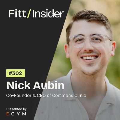 302. Nick Aubin, Co-founder and CEO of Commons Clinic