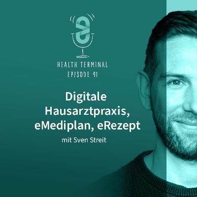#41: Sven Streit - Digitale Hausarztpraxis, eMediplan, eRezept