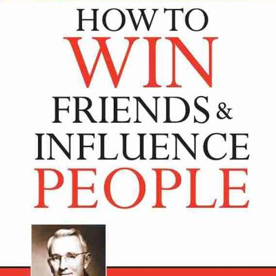 How To Win Friends & Influence People By Dale Carnegie How To Win Friends & Influence People By Dale Carnegie
