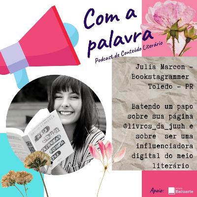 COM A PALAVRA: JULIA MARCON