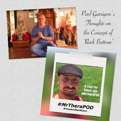 Paul Garrigan's Musings on the Concept of 'Rock Bottom' & 'Why People Return to Alcohol after Quitting.'