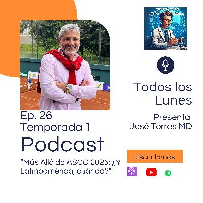 “Más Allá de ASCO 2025: ¿Y Latinoamérica, cuándo?”