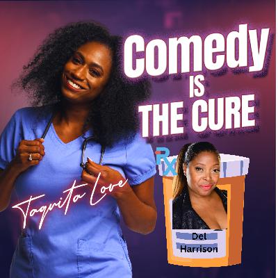 Del Harrison, Dentistry, Disbelief, and Demanding Better | Comedy Is the Cure™ by Taquita Love
