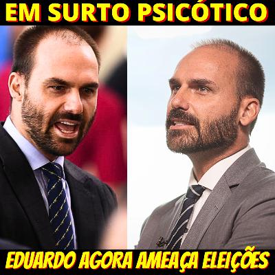 Eduardo perde de vez a noção da realidade e ameaça eleições 2026