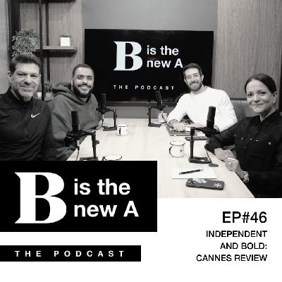 EP#46. INDEPENDENT AND BOLD: CANNES REVIEW