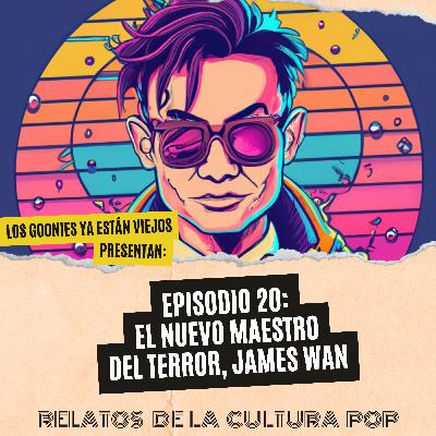 Los goonies ya están viejos, presentan: James Wan, el nuevo maestro del horror Los goonies ya están viejos, presentan: James Wan, el nuevo maestro del horror