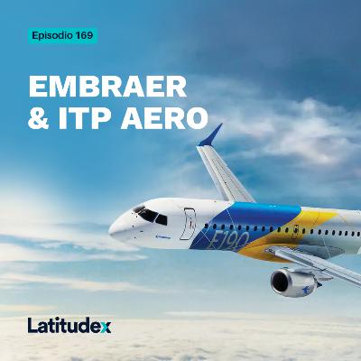 Episodio 169 - EMBRAER & ITP AERO