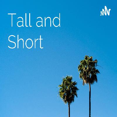 Episode 1, introduction to tall and short