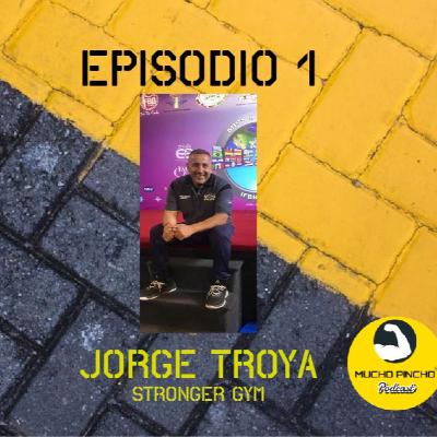 Episodio 1 - Jorge Troya / fundador Stronger Gym Episodio 1 - Jorge Troya / fundador Stronger Gym