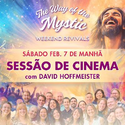 O caminho do místico - Celebrações online de fim de semana - Sessão de cinema no sábado de manhã com David Hoffmeister