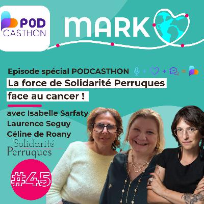 #45 La Force de Solidarité Perruques face au cancer - Spécial Podcasthon 2025