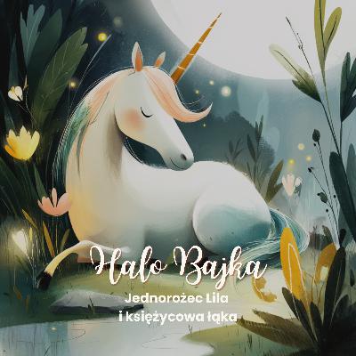 🦄 Jednorożec Lila i księżycowa łąka - ✨ wyciszająca kołysanka dla dzieci o przyjaźni 🦄 Jednorożec Lila i księżycowa łąka - ✨ wyciszająca kołysanka dla dzieci o przyjaźni