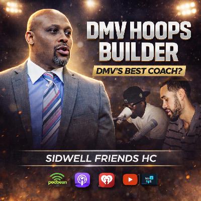 Episode 854: Sidwell Friends HC Eric Singletary | DMV HS Basketball Powerhouse Episode 854: Sidwell Friends HC Eric Singletary | DMV HS Basketball Powerhouse