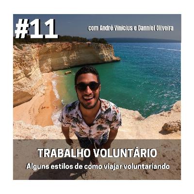 Trabalho Voluntário - Alguns estilos de como viajar voluntariando - com André Vinicius e Danniel Oliveira - #11