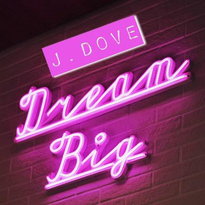 J.Dove - Dream Big