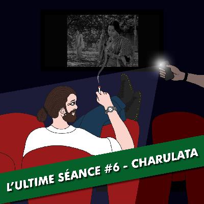 L'Ultime Séance - #6 - CHARULATA L'Ultime Séance - #6 - CHARULATA