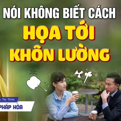 NÓI không biết cách HỌA sẽ khôn lường - Vấn Đáp Thầy Thích Pháp Hòa