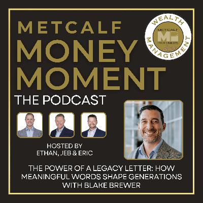 Ep 9 - The Power of a Legacy Letter: How Meaningful Words Shape Generations with Blake Brewer