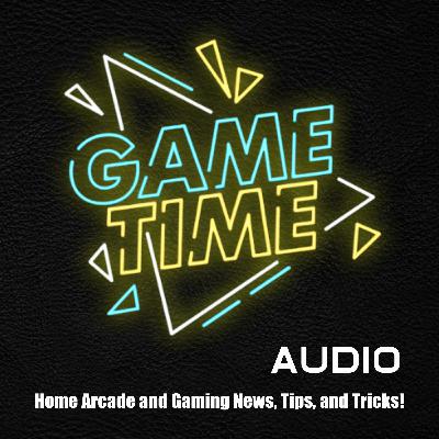 Home Arcade and Gaming News Episode 2 - Game Time